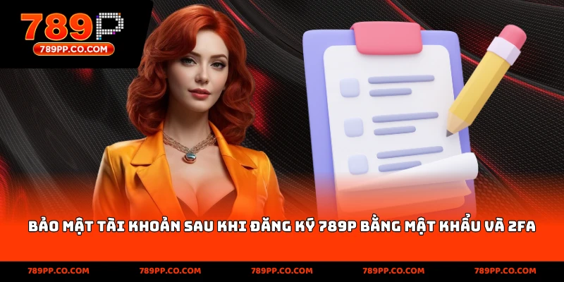 bảo mật tài khoản sau khi đăng ký 789p