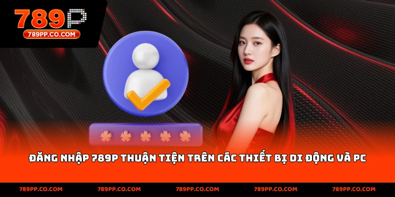 đăng nhập 789P trên mọi thiết bị