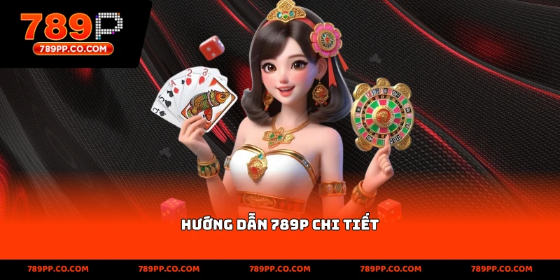 Hướng dẫn 789p chi tiết