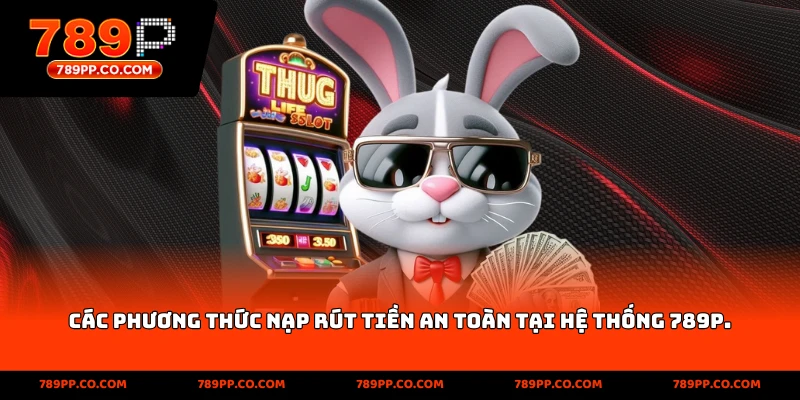 Hướng dẫn nạp rút tiền tại 789p