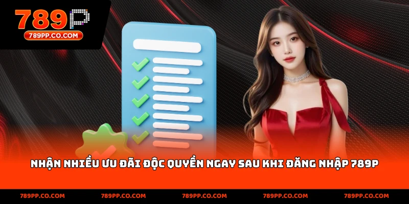 nhận ưu đãi độc quyền ngay sau khi đăng nhập 789p