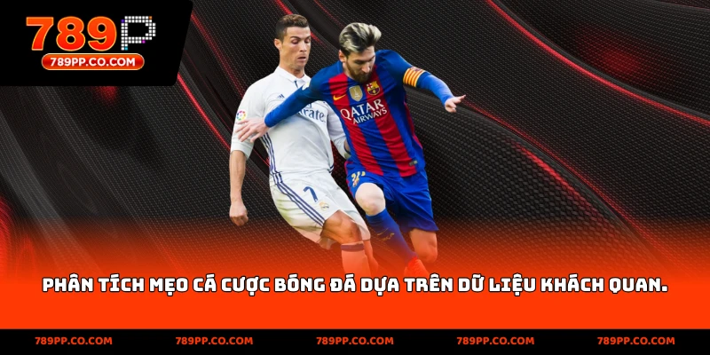 phân tích mẹo cá cược bóng đá dựa trên dữ liệu khách quan