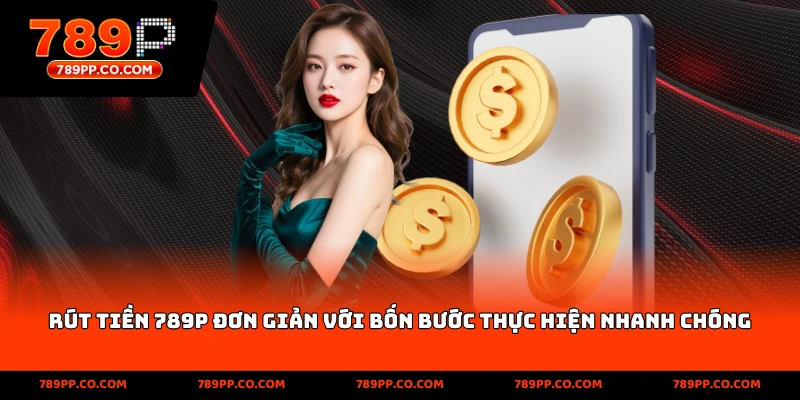 rút tiền 789p đơn giản với vài bước