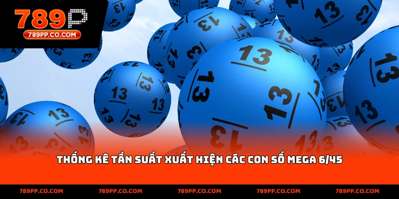 Thống kê tần suất xuất hiện các con số Mega 6/45