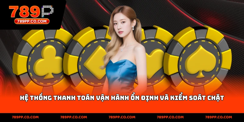 Hệ thống thanh toán vận hành ổn định và kiểm soát chặt